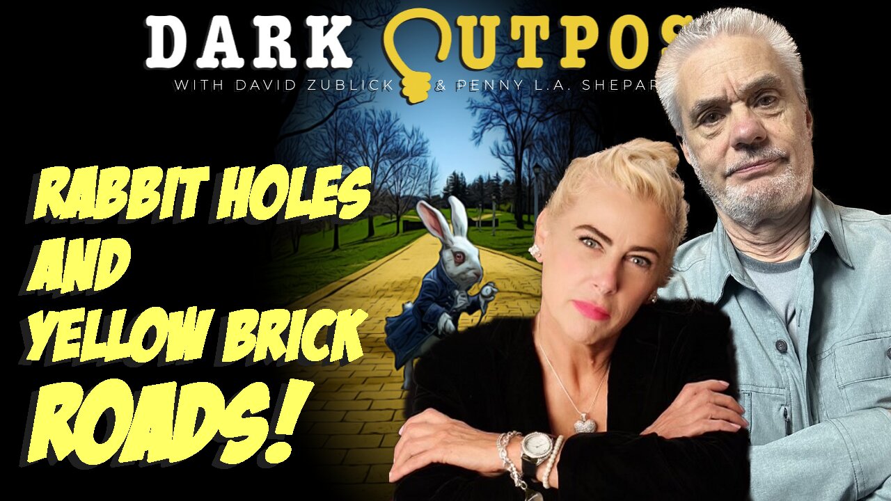 Dark Outpost 11.11.2022 Rabbit Holes And Yellow Brick Roads!