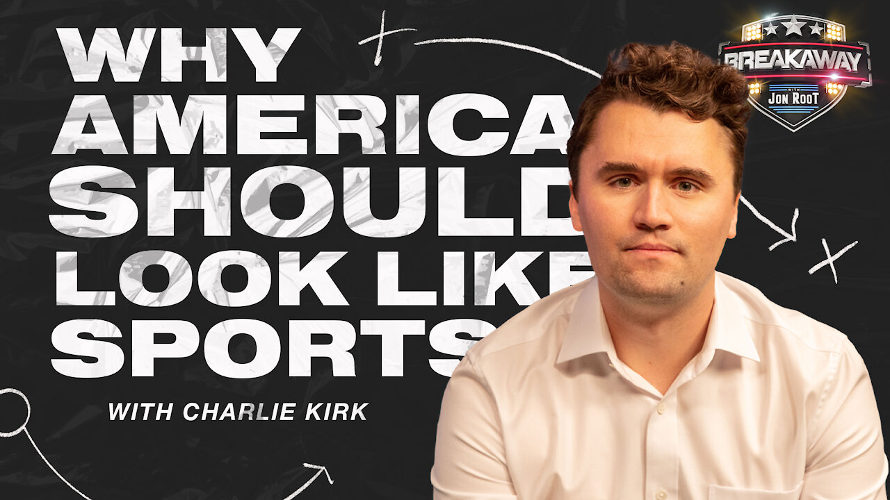 Why America Should Look Like Sports with Charlie Kirk - Breakaway