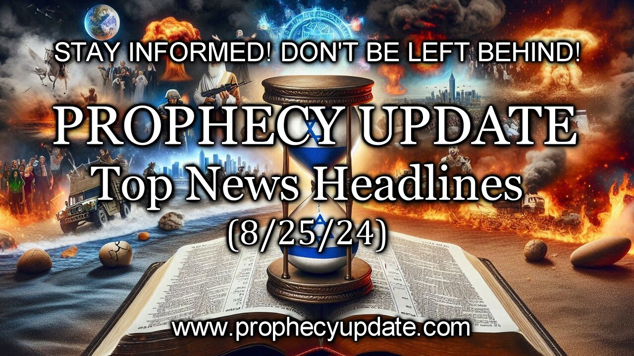 Prophecy Update Top News Headlines - (8/25/24)