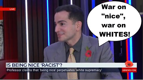 Being Nice is "Racist"! The War on Whites Continues