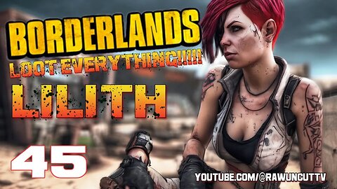 LOOT EVERYTHING Borderlands Lilith Part 45