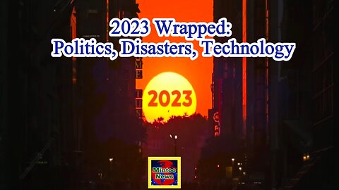 2023 wrapped: politics, disasters, technology