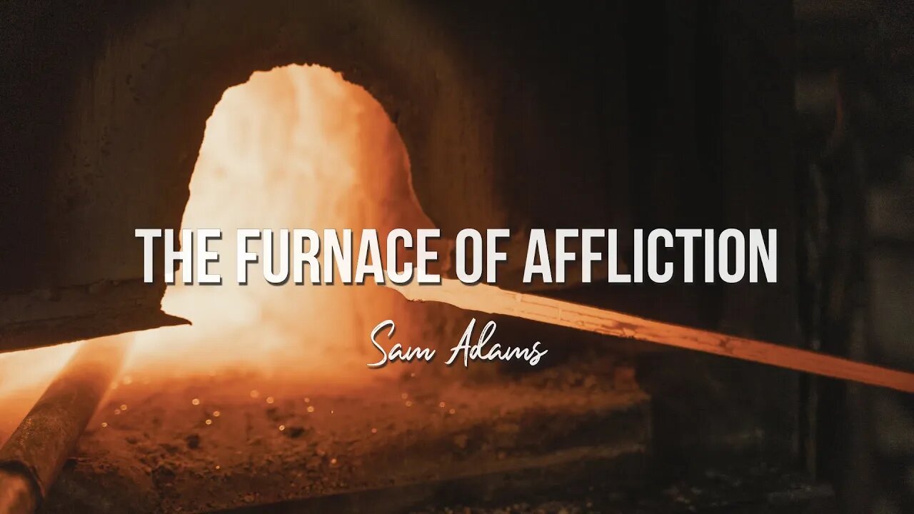 Sam Adams - The Furnace of Affliction