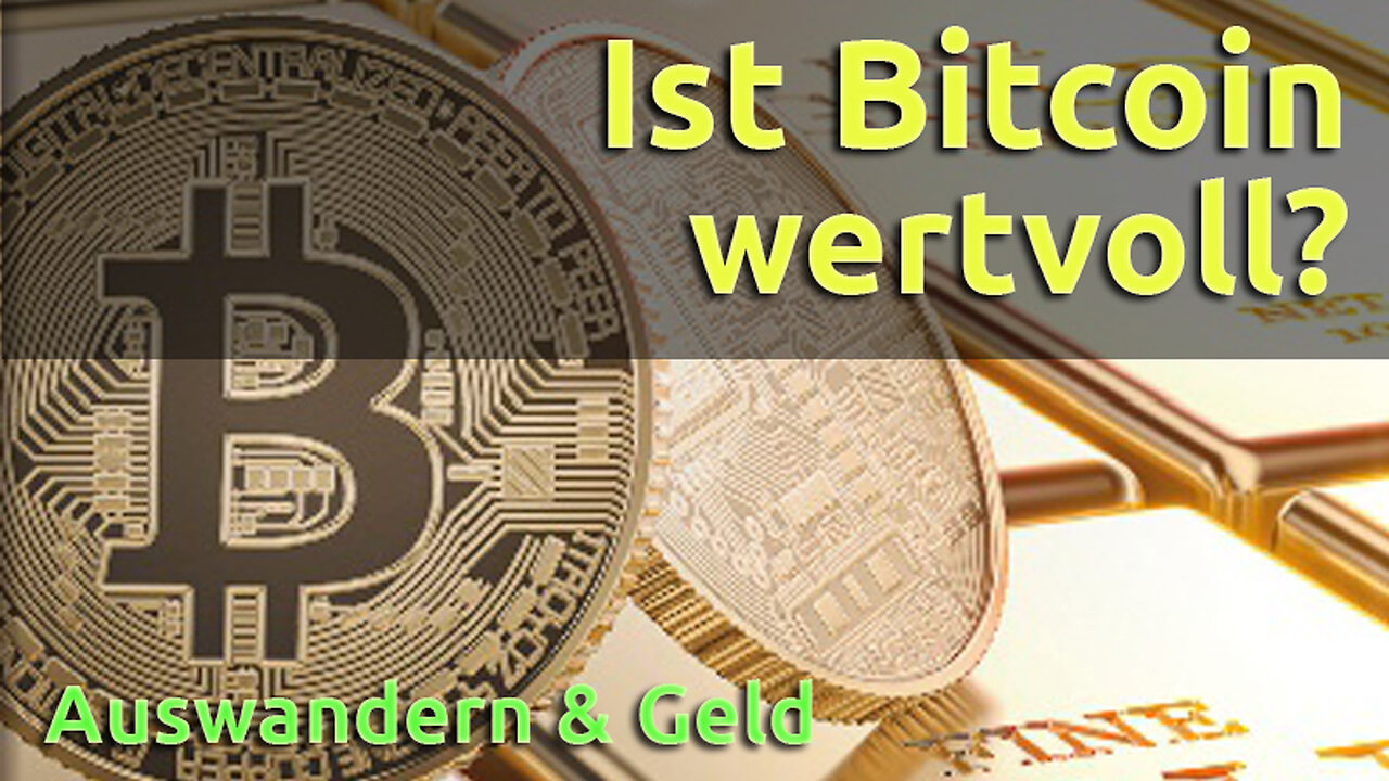 (119) Bitcon - wertvoll? Was bedeutet wertvoll? | AUSWANDERN & GELD