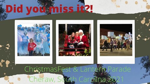 Did You Miss It?! Cheraw, South Carolina ChristmasFest & Lantern Parade 2021