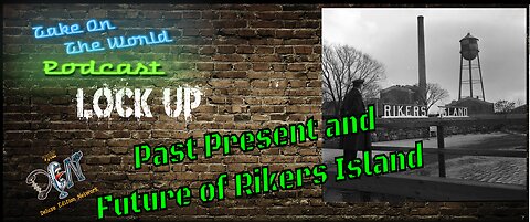 Past, Present and Future of Rikers Island Prison | TOTW Podcast