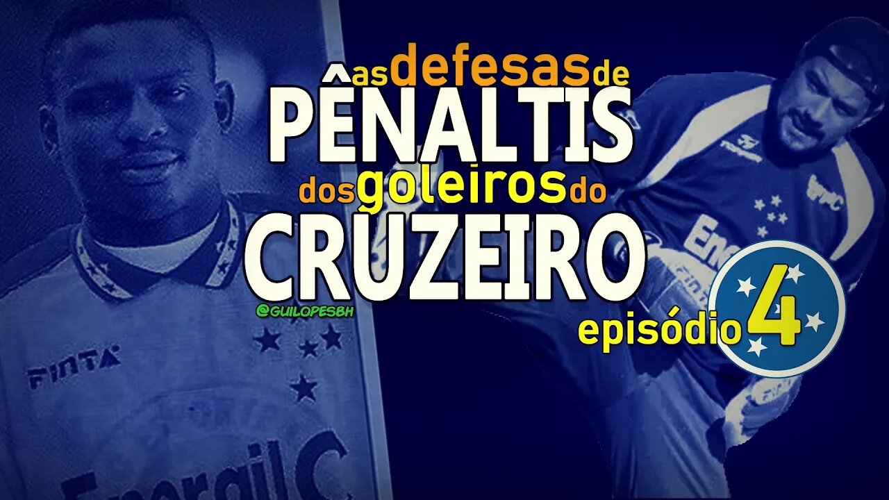 Goleiros do Cruzeiro - Defesas de pĂȘnaltis - ep. 4