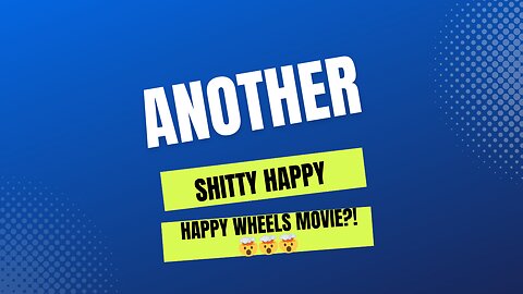 another shitty happy wheels movie?! 🤯🤯🤯