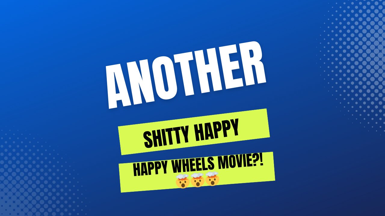 another shitty happy wheels movie?! 🤯🤯🤯