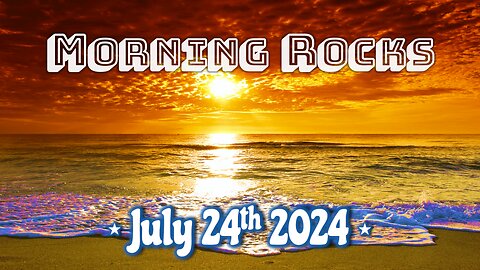 🌅 Morning Rocks - 7.24.24