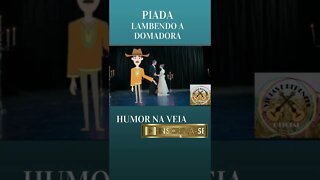 PIADA LAMBENDO A DOMADORA