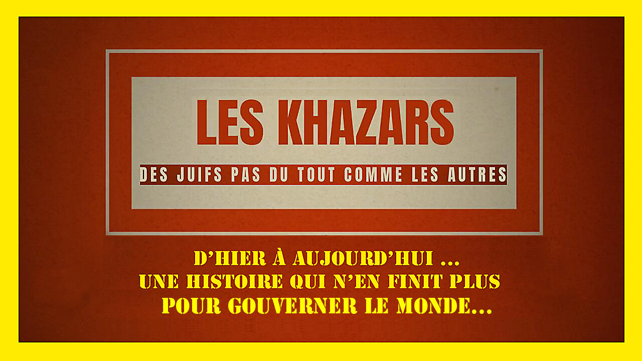 Les KHAZARS gouvernent le monde. Voici leur édifiante histoire... (Hd 720) Voir descriptif