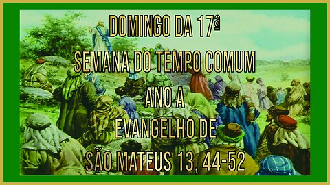 Evangelho do Domingo da 17ª Semana do Tempo Comum - Ano A Mt 13, 44-52