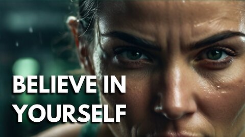 BELIEVE IN YOURSELF - MOTIVATIONAL VIDEO