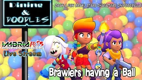 Dining and Doodles: Brawlers having a Ball
