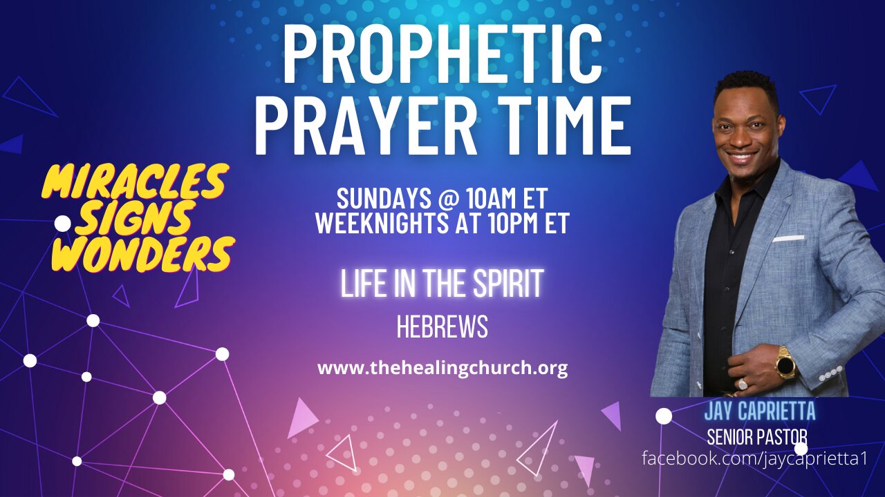 Hebrews 12 - Prophetic Prayer Time with Apostle Dr. Jay Caprietta