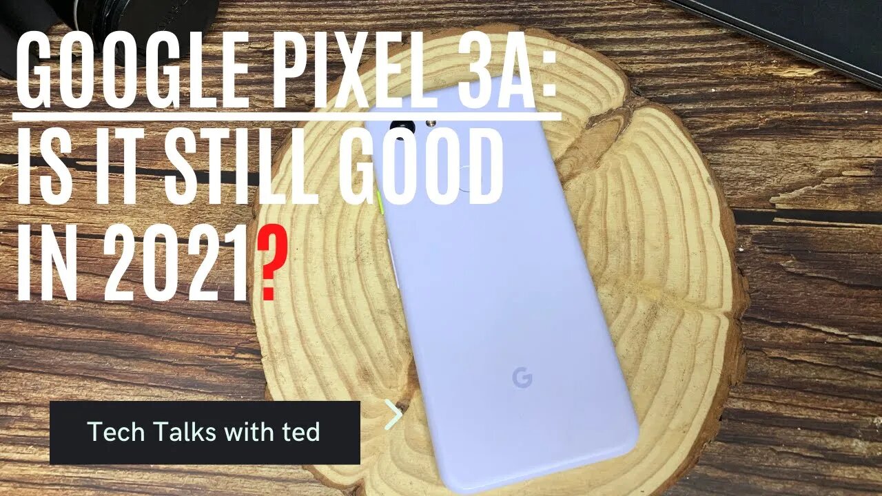 Google Pixel 3a review 2021 - Good or Bad?