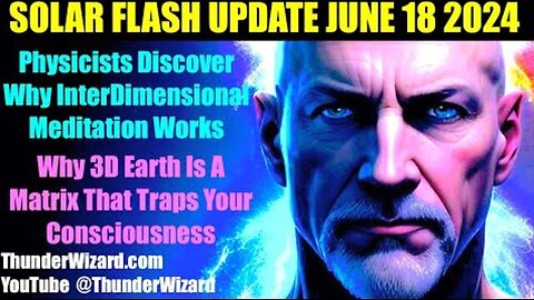 SOLAR FLASH UPDATE JUNE 18 2024 - Scientists Discover Why InterDimensional Meditation Works #5d