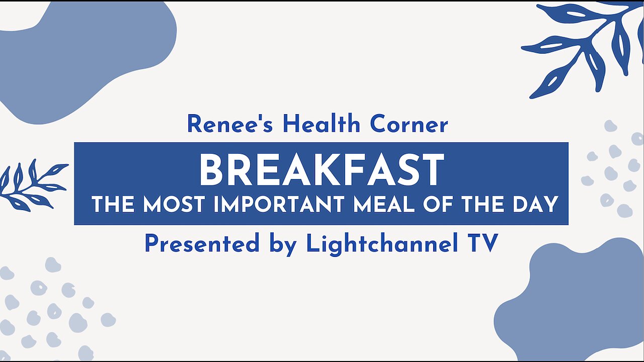 Renee's Health Corner: Nutrition (Breakfast - The Most Important Meal Of The Day)