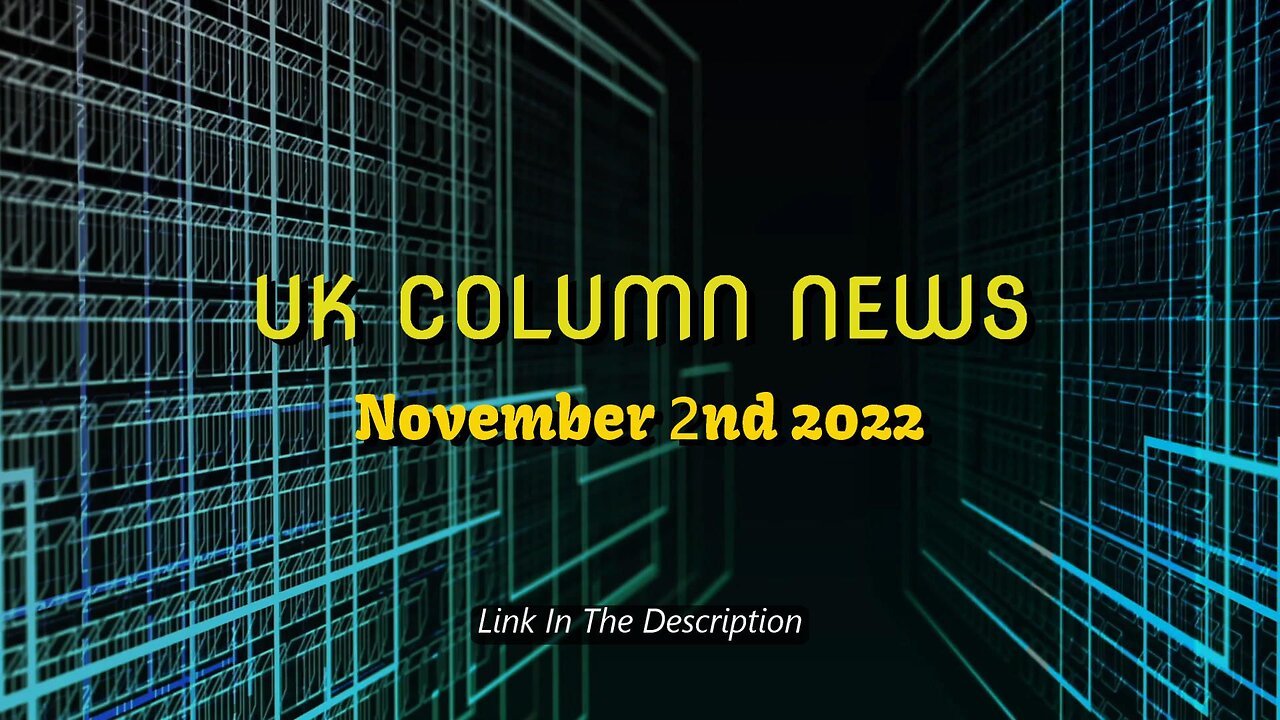 UK Column News - November 2nd 2022