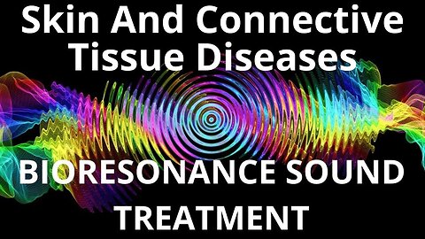 Skin And Connective Tissue Diseases_Sound therapy session_Sounds of nature