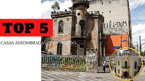 TOP 5 CASAS ASSOMBRADAS PELO MUNDO