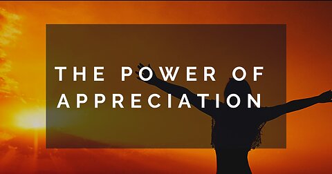 THE POWER OF APPRECIATION