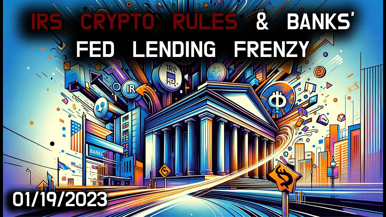 💰🔍 IRS Crypto Regulations & Banking's Fed Lending Rush 🔍💰