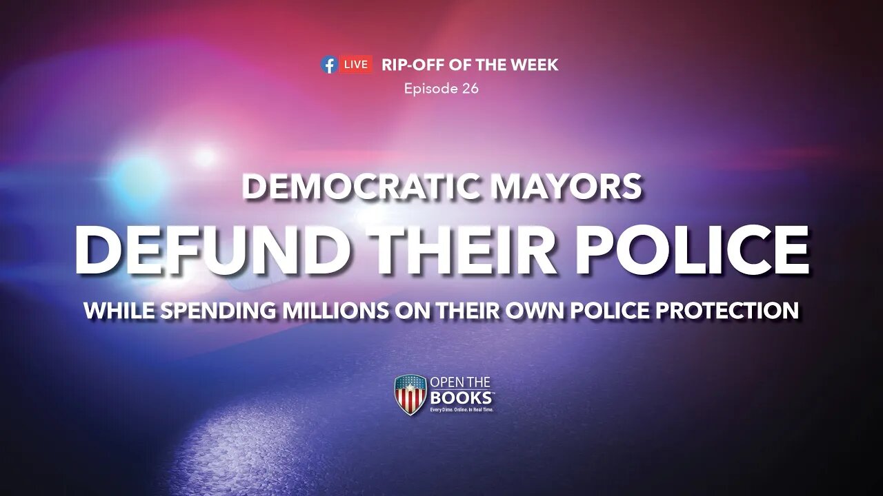 Rip-Off Of The Week (2021) Ep. 26: Democratic Mayors "Defund" Their Police