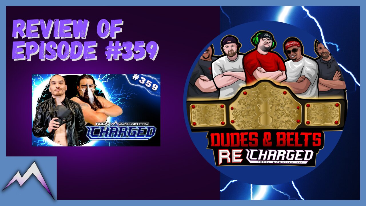 Dudes & Belts Recharged! Review Of Episode 359! Pro Wrestling ... Elevated!