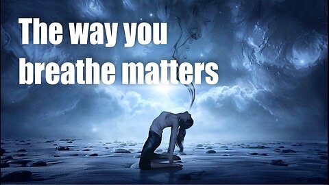 The Way You Breathe Matters