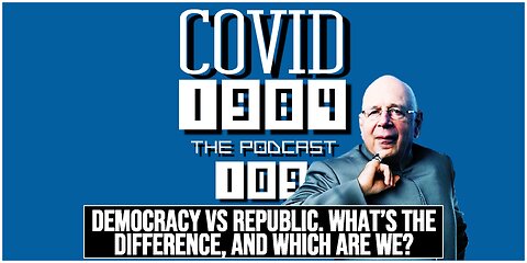 DEMOCRACY VS REPUBLIC. WHAT'S THE DIFFERENCE, AND WHICH ARE WE? COVID1984 PODCAST. EP 109. 07/04/2024