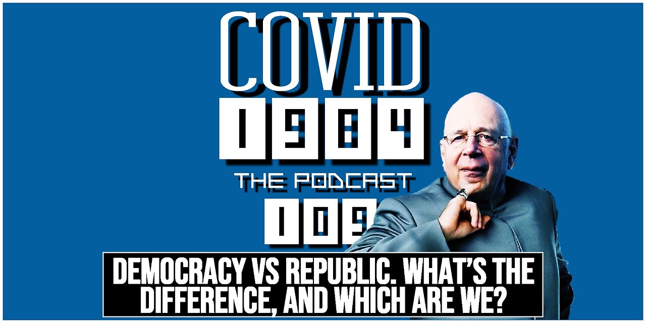 DEMOCRACY VS REPUBLIC. WHAT'S THE DIFFERENCE, AND WHICH ARE WE? COVID1984 PODCAST. EP 109. 07/04/2024