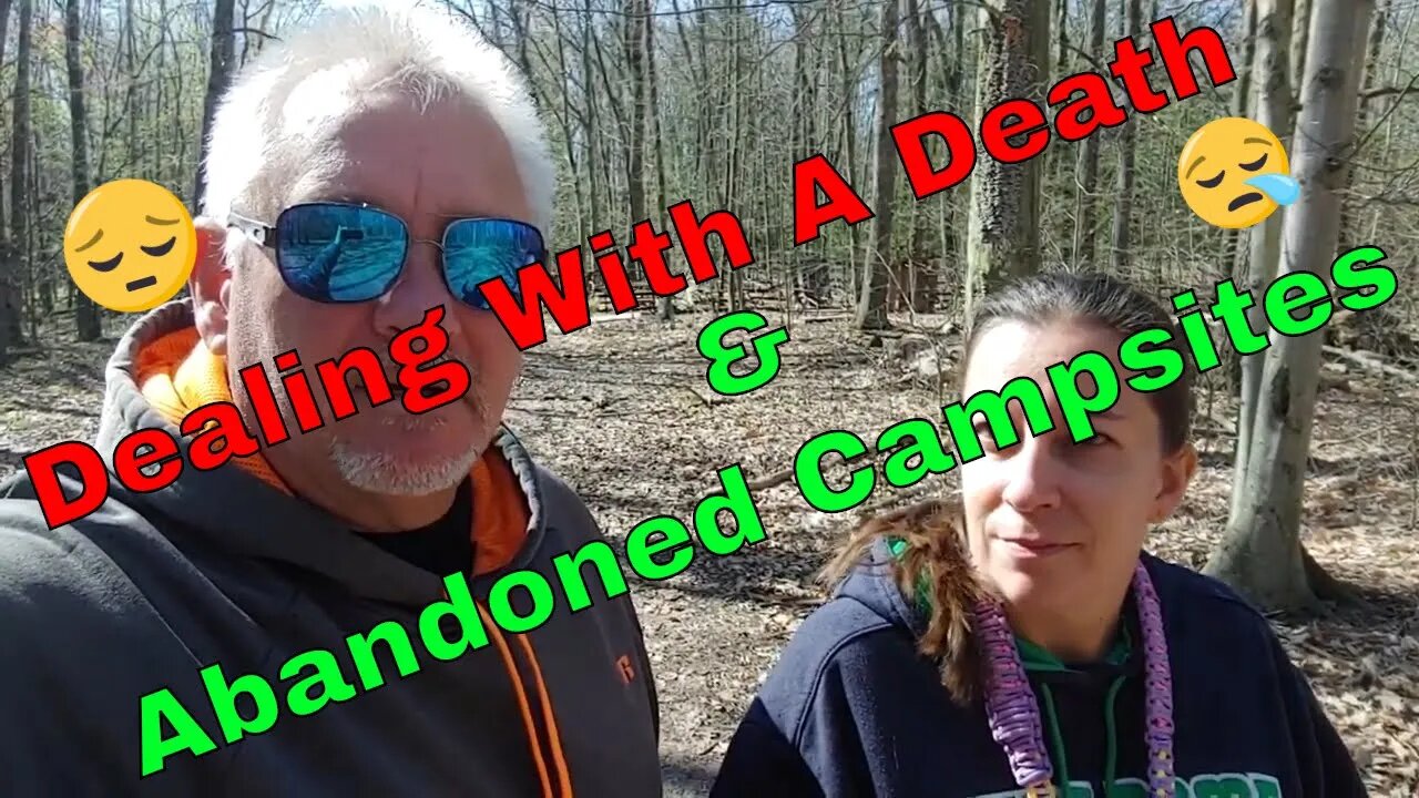 FULLTIME RV LIFE - Dealing With A Death. Abandoned Campsites At Our Present Campground.