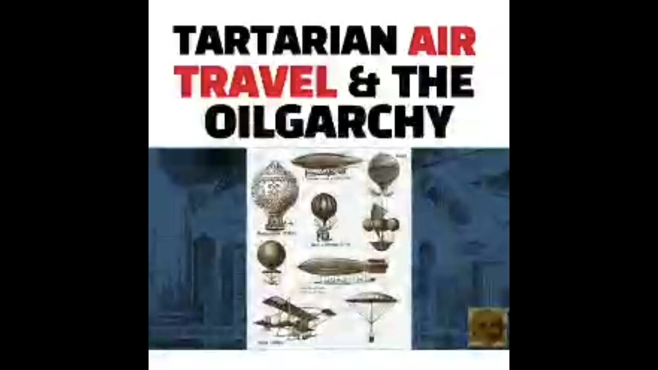 TARTARIAN AIR TRAVEL AND THE OLIGARCHY - Tartaria & Mud floods