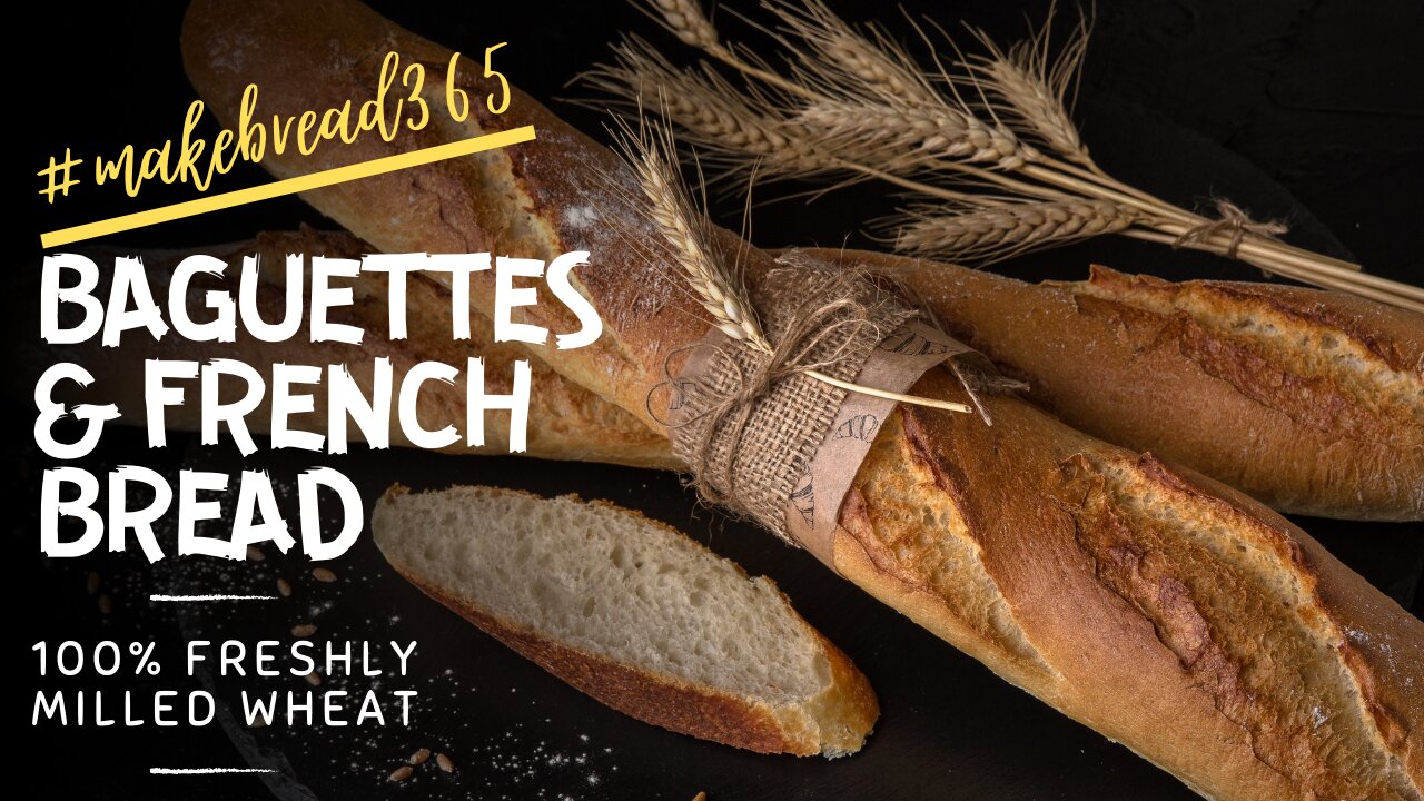 Baguettes w/100% Freshly Milled Wheat | July #makebread365 challenge | French Bread