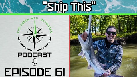 Episode 61 - Ship This - The Green Way Outdoors Podcast