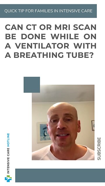 Can CT or MRI Scan be Done While on a Ventilator with a Breathing Tube?