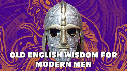 The Importance of Old English Wisdom for Modern Men