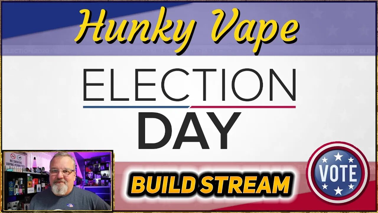 Hunky Vape Election Day Live Build Stream - Building the Mike Vapes Intake Dual and who knows...