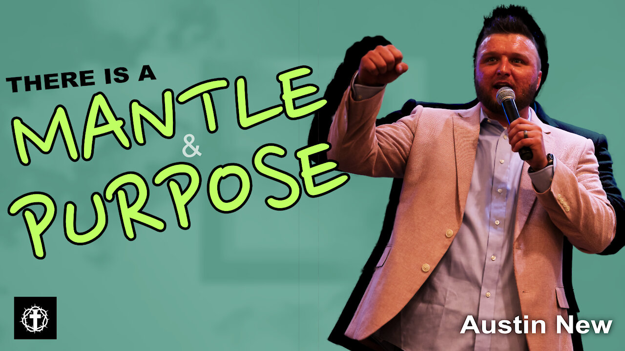 "There is a Mantle & There is a Purpose" | Evangelist Austin New | CYC21