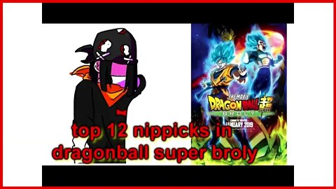 top 12 nippicks in dragonball super broly
