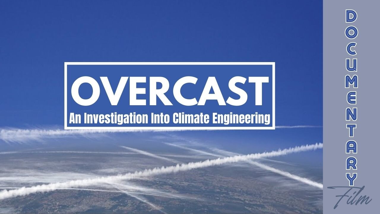 Documentary: Overcast 'An Investigation into Climate Engineering' (2012)