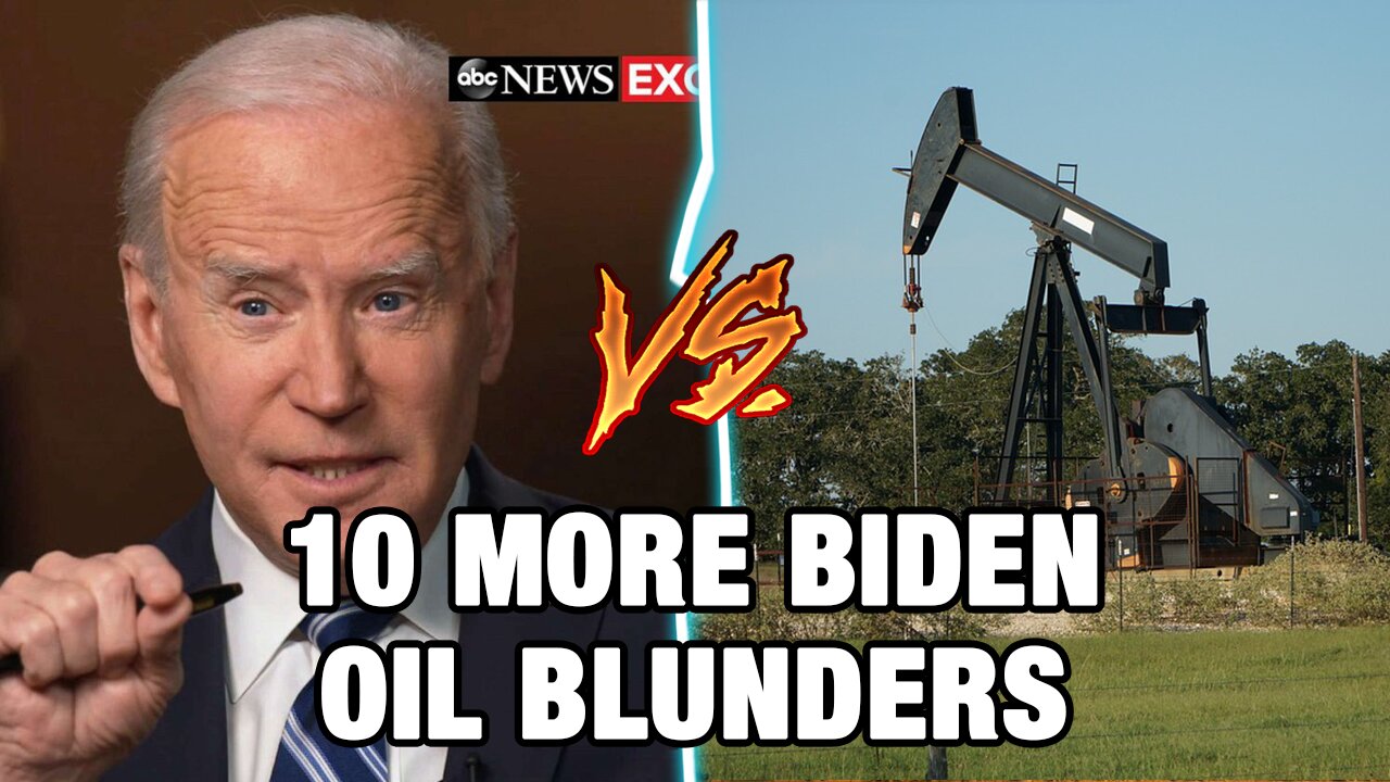 The Top Ten Biden Admin Attacks On Oil and Gas PART 2!