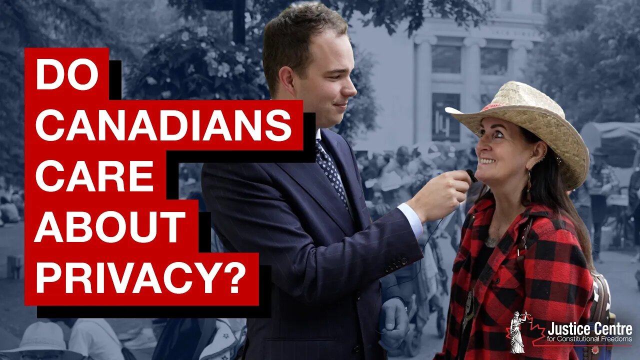 Do Canadians care about their Privacy? | On the Street with the Justice Centre