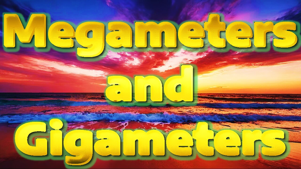 Why Don't We Use The Words Megameters and Gigameters?