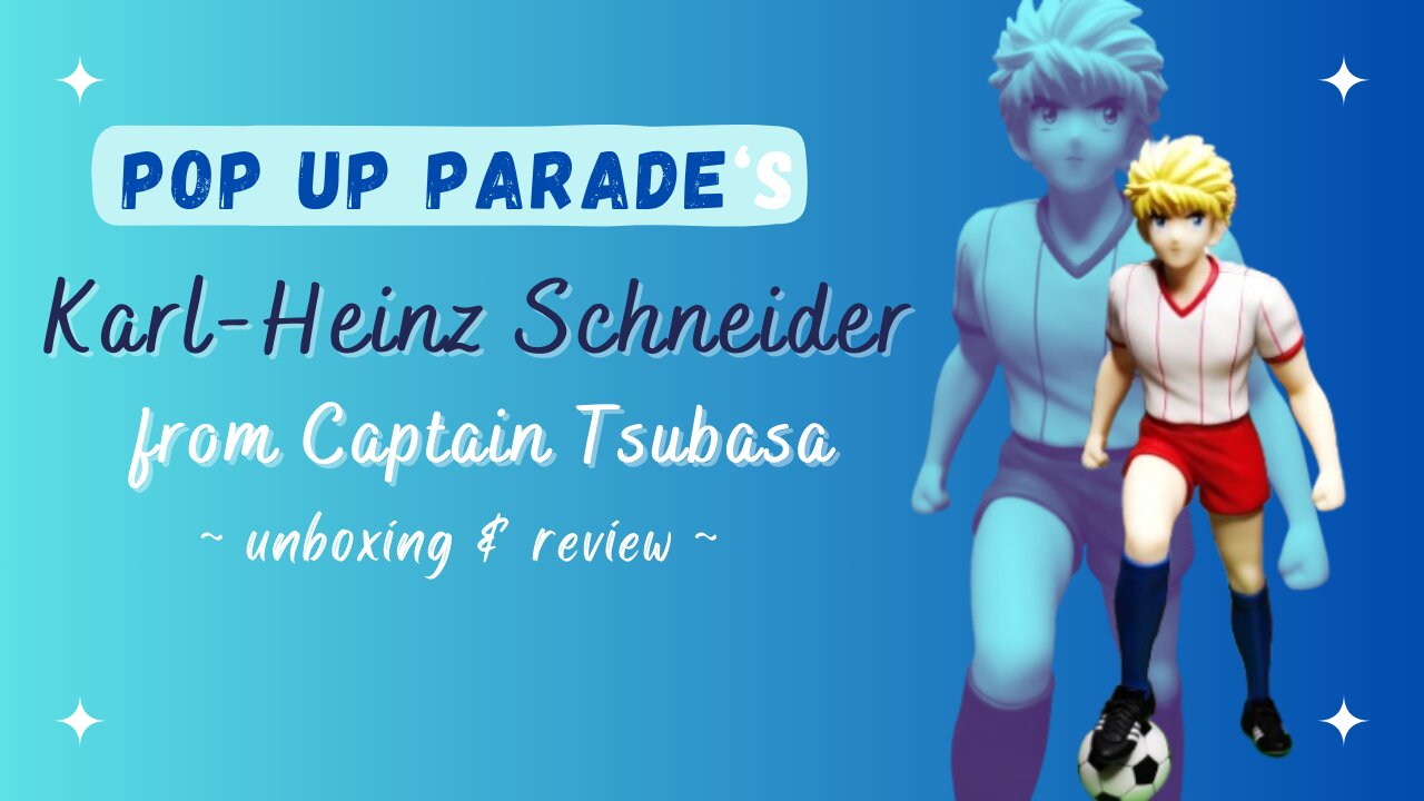 Unboxing & Review of Pop Up Parade's Karl-Heinz Schneider from Captain Tsubasa ⚽