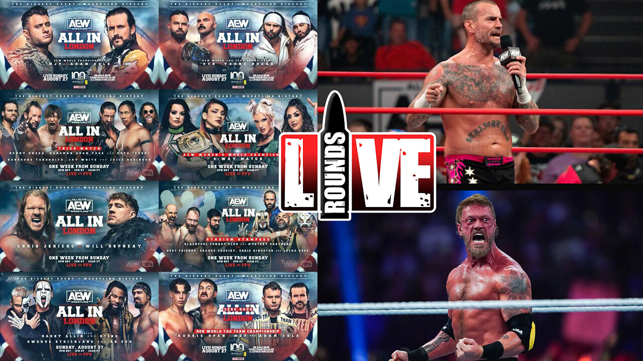 Live Rounds 97 - AEW ALL IN 2023 Week! CM Punk causing drama? Edge to AEW?