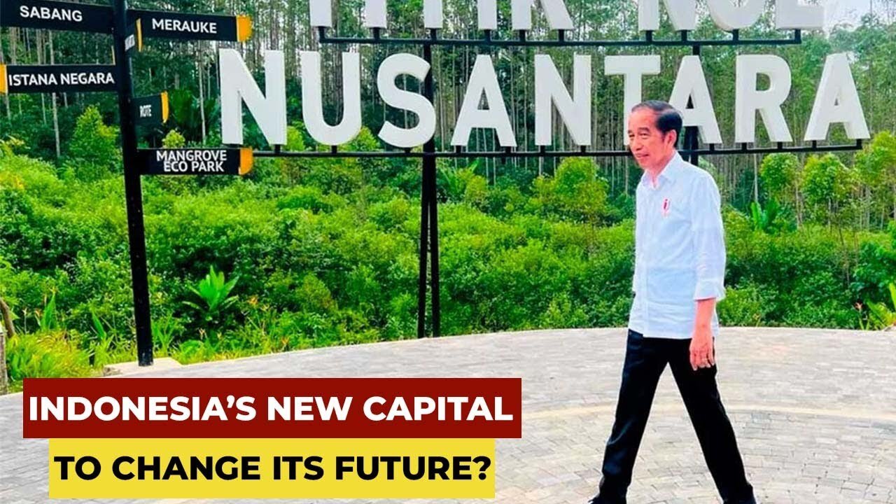 How Indonesia’s New Capital "Nusantara" will Change its Outlook?