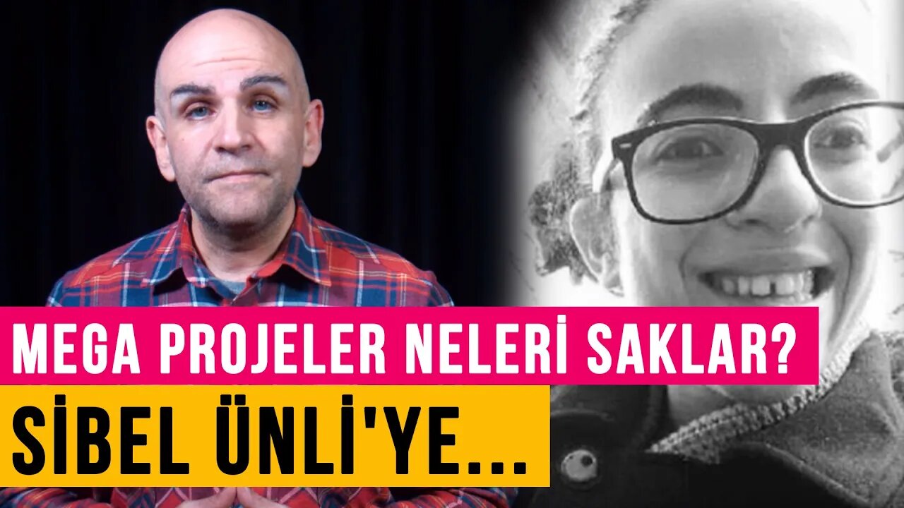 Mega projeler neleri saklar? Sibel Ünli'ye... - Vesaire